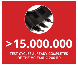 > 15.000.000 Test cycles already completed of the MC Fanuc 200 RD